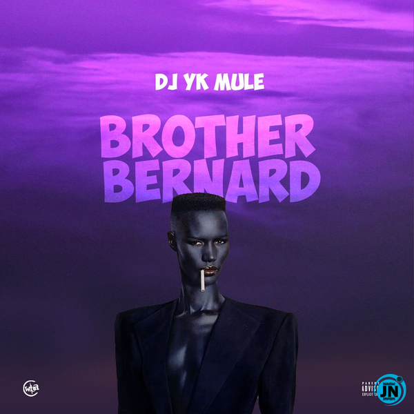 Dj Yk Mule Brother Bernard MP3 Download JustNaija