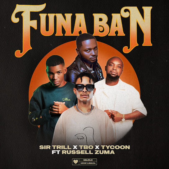 Sir Trill – Funa Ban Ft TBO, Tycoon & Russell Zuma MP3 Download - JustNaija