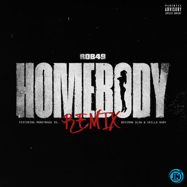 Rob49 – Homebody (Remix) ft Skilla Baby, Moneybagg Yo & Bossman Dlow thumbnail